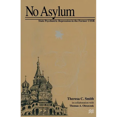 No Asylum: State Psychiatric Repression in the Former USSR