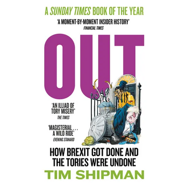 Out: How Brexit Got Done and the Tories Were Undone