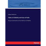 Fables of Infidelity and Facts of Faith: Being an Examination of the Evidences of Infidelity