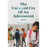 The Unheard Cry Of An Adolescent