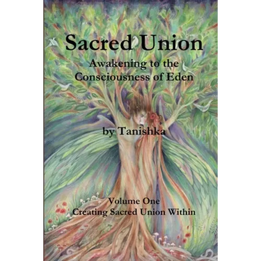 Sacred Union: Awakening to the Consciousness of Eden: Creating Sacred Union Within