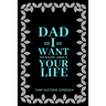 Dad I want to Know about Your Life: A keepsake interview book with 110 questions to ask father