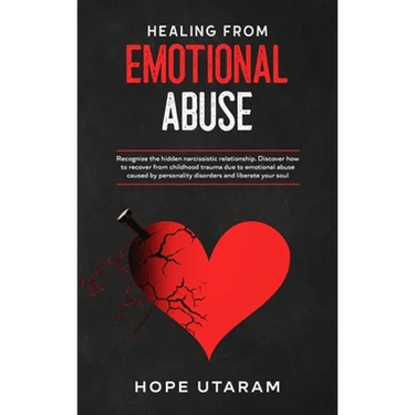 Healing from Emotional Abuse: Recognize the hidden narcissistic relationship. DISCOVER how to recover from childhood trauma due to emotional abuse cau