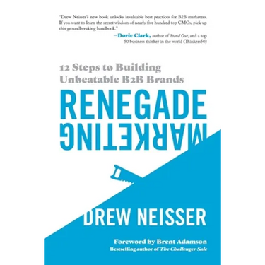 Renegade Marketing: 12 Steps to Building Unbeatable B2B Brands