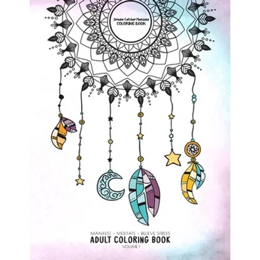 Dream Catcher Mandala Coloring Book - Manifest - Meditate - Relieve Stress Adult Coloring Book Volume 1: Combines zendoodles, tribal patterns and mand