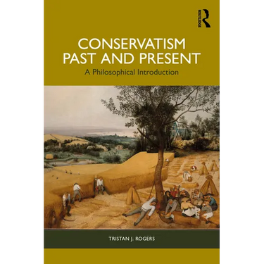 Conservatism, Past and Present: A Philosophical Introduction