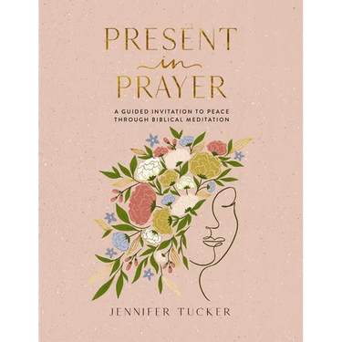 Present in Prayer: A Guided Invitation to Peace Through Biblical Meditation (30 Devotional Meditations on Scripture to Guide You in Prayer)