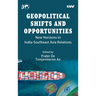 Geopolitical Shifts and Opportunities: New Horizons in India-Southeast Asia Relations