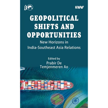 Geopolitical Shifts and Opportunities: New Horizons in India-Southeast Asia Relations