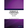 Technology of Fluoropolymers: A Concise Handbook