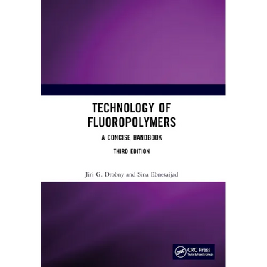 Technology of Fluoropolymers: A Concise Handbook