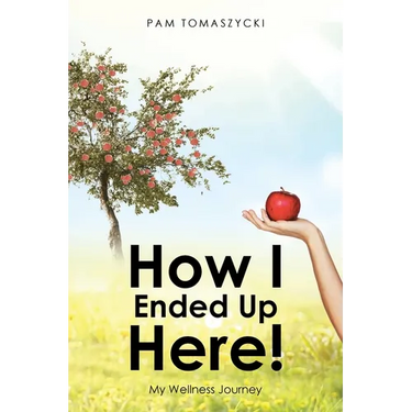 How I Ended Up Here!: My Wellness Journey