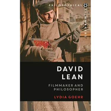 David Lean: Filmmaker and Philosopher