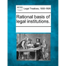 Rational basis of legal institutions.