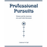 Professional Pursuits: Women and the American Arts and Crafts Movement