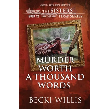 Murder Worth a Thousand Words (The Sisters, Texas Mystery Series Book 12)