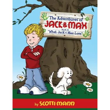 The Adventures of Jack and Max: Book 1: What Jack and Max Love