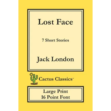 Lost Face (Cactus Classics Large Print): 7 Short Stories; 16 Point Font; Large Text; Large Type