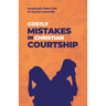 Costly Mistakes in Christian Courtship
