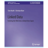 Linked Data: Evolving the Web Into a Global Data Space