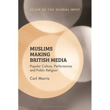 Muslims Making British Media: Popular Culture, Performance and Public Religion