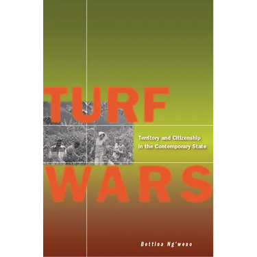 Turf Wars: Territory and Citizenship in the Contemporary State