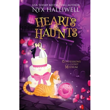 Hearts & Haunts, Confessions of a Closet Medium, Book 3: A Supernatural Southern Cozy Mystery about a Reluctant Ghost Whisperer)