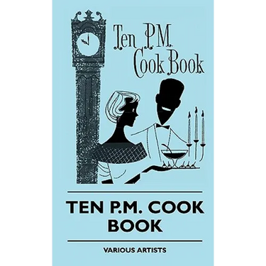 Ten P.M. Cook Book