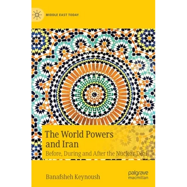 The World Powers and Iran: Before, During and After the Nuclear Deal