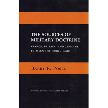 The Sources of Military Doctrine: France, Britain, and Germany Between the World Wars