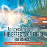 An Investigation Into the Effects of Force on Objects Changes in Matter & Energy Grade 4 Children's Physics Books