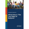 A Study Guide for Alfred Uhry's "The Last Night of Ballyhoo"