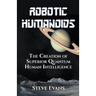 Robotic Humanoids.