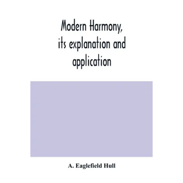 Modern harmony, its explanation and application