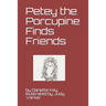 Petey the Porcupine Finds friends