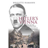Hitler's Vienna: A Portrait of the Tyrant as a Young Man
