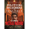 Political Prisoners of Venezuela's dictator Nicolas Maduro