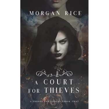 A Court for Thieves (A Throne for Sisters-Book Two)