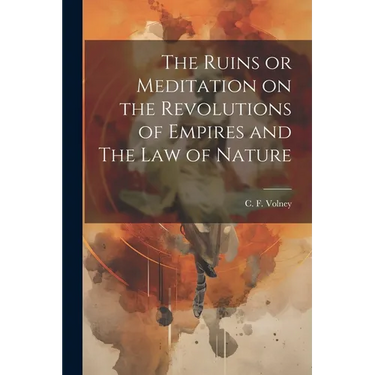 The Ruins or Meditation on the Revolutions of Empires and The Law of Nature