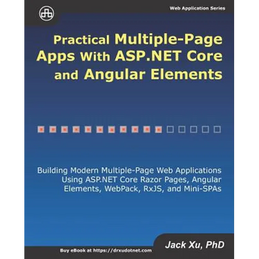 Practical Multiple-Page Apps with ASP.NET Core and Angular Elements: Building Modern Multiple-Page Web Applications using ASP.NET Core Razor Pages, An