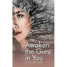Awaken the Guru in You