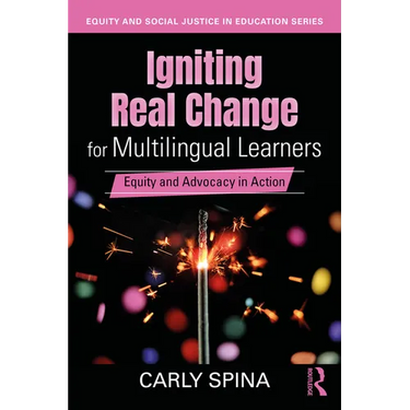 Igniting Real Change for Multilingual Learners: Equity and Advocacy in Action