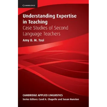 Understanding Expertise in Teaching: Case Studies of Second Language Teachers