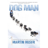 Dog Man: Chronicles of an Iditarod Champion