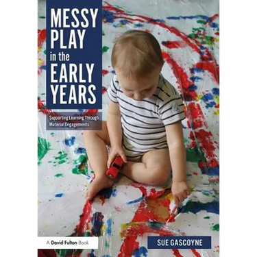 Messy Play in the Early Years: Supporting Learning Through Material Engagements