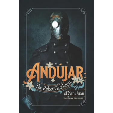 And仼ar: The Robot Gentleman of San Juan