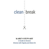 Clean Break: A Guide To Divorce: Divorce With Dignity And Move On