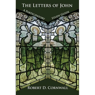 The Letters of John: A Participatory Study Guide