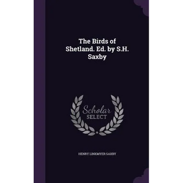 The Birds of Shetland. Ed. by S.H. Saxby