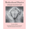 Motherhood Diaries: 11 Moms on Self Love, Illuminating Moms, Our Children and The Planet at Large